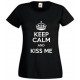 Keep Calm and Kiss Me